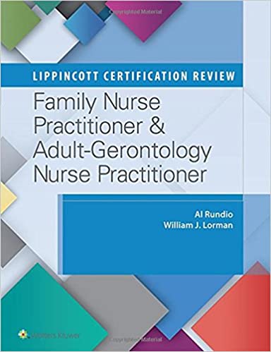 Lippincott certification review : family nurse practitioner & adult - gerontology nurse practitioner