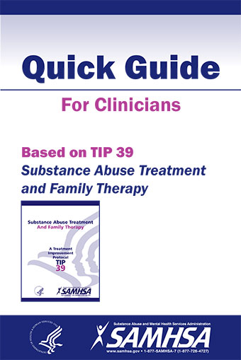 Quick guide for clinicians based on TIP 39 substance abuse treatment and family therapy