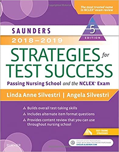 Saunders 2018-2019 strategies for test success : passing nursing school and the nclex exam