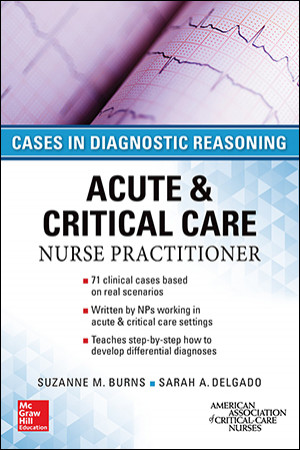 Acute & Critical Care Nurse Practitioner: Cases in Diagnostic Reasoning
